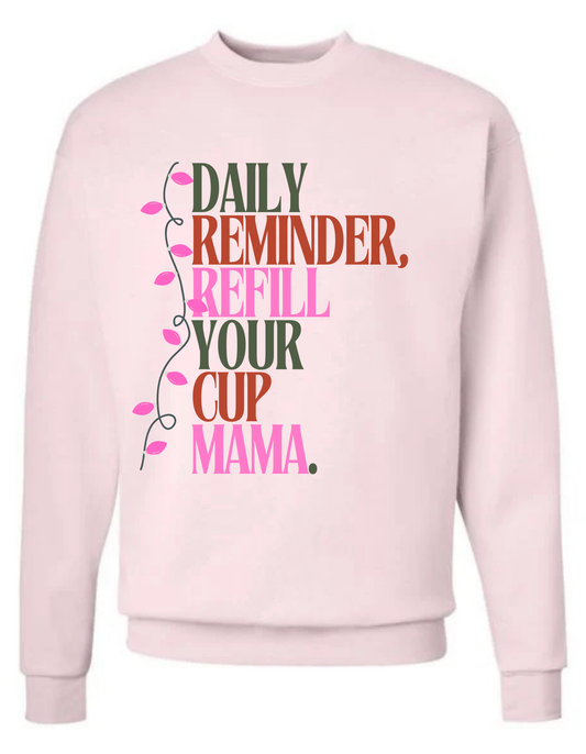 Refill your cup, Mama! Crewneck- Limited Holiday Edition!