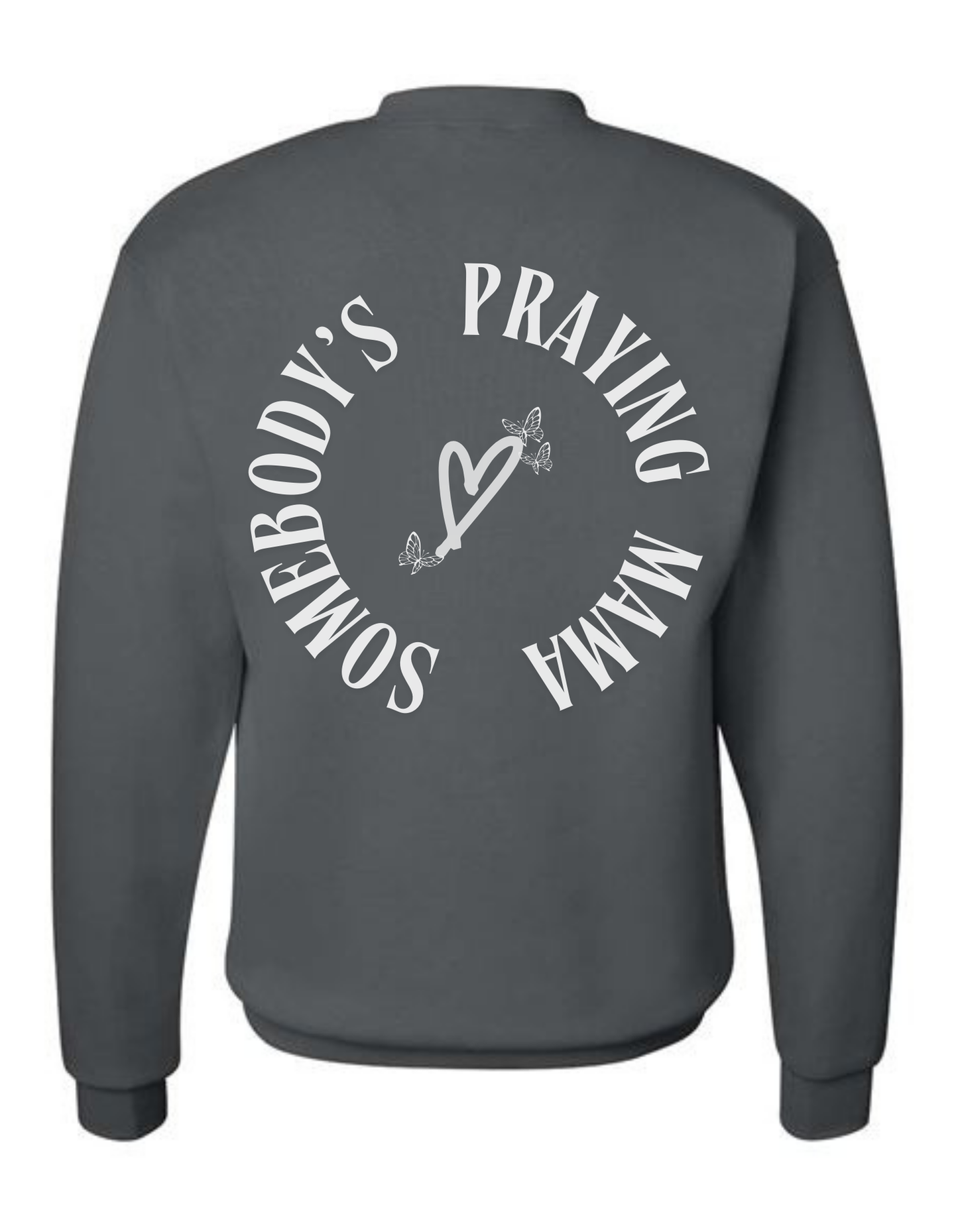 Somebody's Praying Mama Crewneck