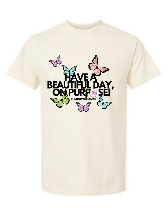 Beautiful Day, ON PURPOSE!