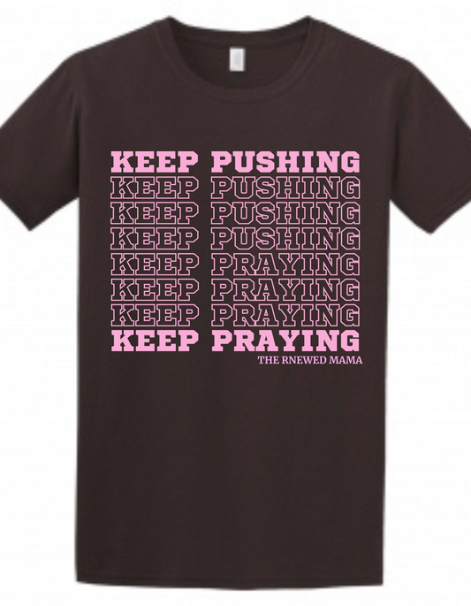 Keep Pushing Keep Praying T-Shirt