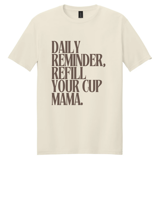 Refill your cup, Mama! T-Shirt